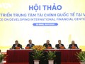 Vietnam has conditions to build International Financial Centers​