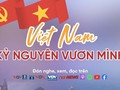 TRỰC TIẾP: Chương trình chính luận Việt Nam - Kỷ nguyên vươn mình