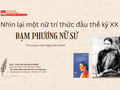 Trò chuyện nhân 8/3: Nhìn lại hiện tượng Đạm Phương nữ sử, một nữ trí thức đầu thế kỷ 20