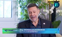 Đại sứ Andrew Goledzinowski: Australia có chiến lược mới đầu tư tập trung vào Việt Nam