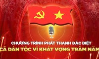 Trực tiếp: Chương trình phát thanh đặc biệt “Cả dân tộc vì khát vọng trăm năm“