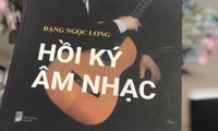 Hồi ký âm nhạc Đặng Ngọc Long ra mắt bạn đọc Việt