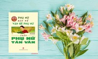 Sức sống của báo Phụ nữ Tân văn - tờ báo quốc ngữ thành công nhất do phụ nữ sáng lập một thuở
