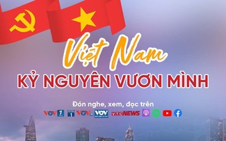 Đài TNVN ra mắt Chương trình chính luận “Việt Nam – Kỷ nguyên vươn mình”