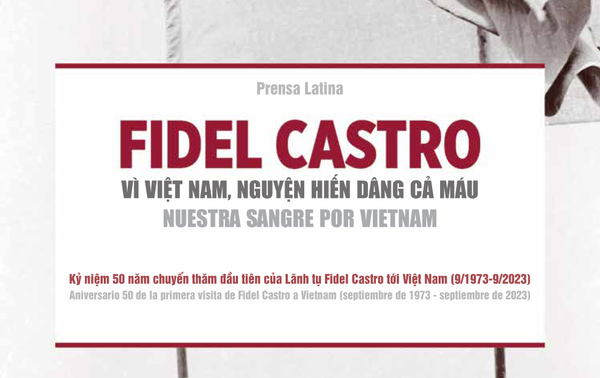 Publican el libro “Fidel Castro - Nuestra Sangre Por Vietnam”