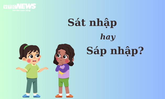 90% người sai chính tả: 'Sát nhập' hay 'sáp nhập'?