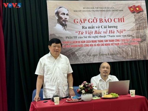 “Từ Việt Bắc về Hà Nội”: Vở cải lương về Bác Hồ sẽ ra mắt trong tháng 8 - ảnh 1