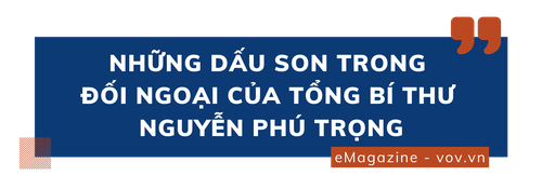 Tổng Bí thư Nguyễn Phú Trọng - Người định hình đường lối “ngoại giao cây tre” - ảnh 3