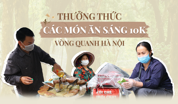 Thưởng thức các món ăn sáng 10k vòng quanh Hà Nội - ảnh 1