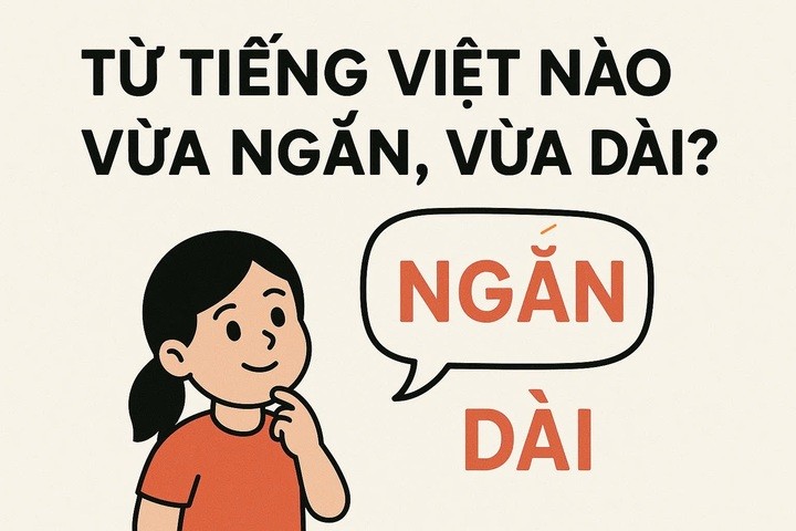 Từ Tiếng Việt nào vừa ngắn, vừa dài? - ảnh 1
