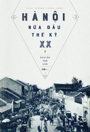 “Hà Nội nửa đầu thế kỉ 20”, bộ sách sử quý giá của Thủ đô  - ảnh 1