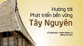 Ra mắt sách “Hướng tới phát triển bền vững Tây Nguyên” - ảnh 1