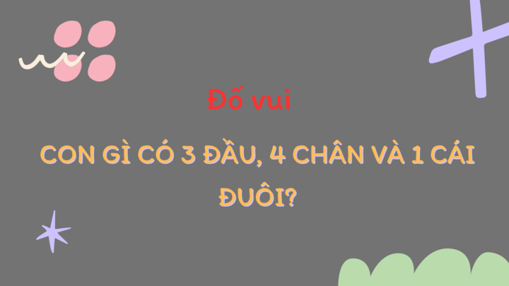 Con gì có 3 đầu, 4 chân và 1 cái đuôi? - ảnh 1