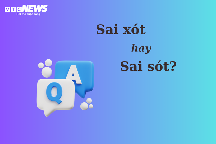 90% người nhầm lẫn: 'Sai xót' hay 'sai sót'? - ảnh 1