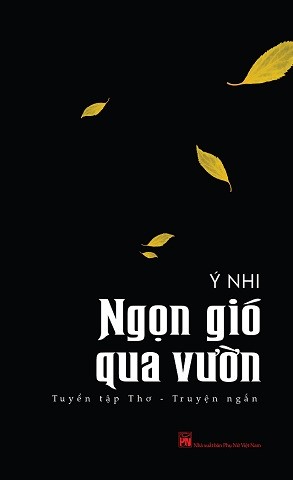 Ngọn gió qua vườn – Tuyển thơ và truyện ngắn của Người đàn bà ngồi đan Ý Nhi - ảnh 3