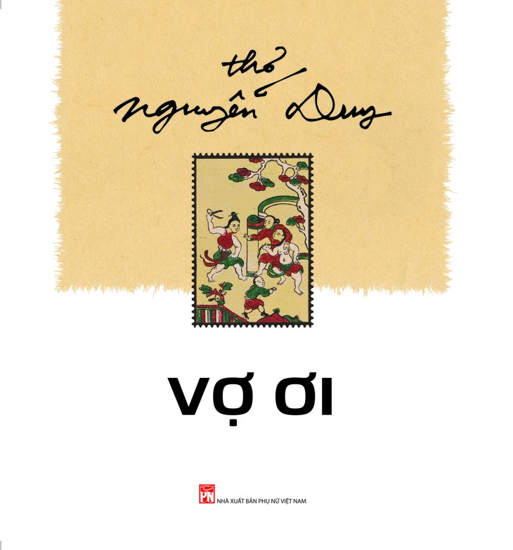 Nguyễn Duy tái bản Vợ ơi - “thương thắt lòng, đau rát ruột, cười ra nước mắt“ - ảnh 2